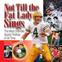 Not Till The Fat Lady Sings: The Most Dramatic Sports Finishes Of All Time 1572437677 Book Cover