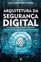 ARQUITETURA DA SEGURANÇA DIGITAL: ESTRATÉGIAS PARA UM MUNDO CONECTADO (Portuguese Edition) B0F59VKQY9 Book Cover