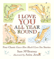 I Love You All Year Round: Four Classic Guess How Much I Love You Stories 1536228540 Book Cover