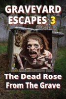 Graveyard Escapes 3: 100 AI images of Zombies, Undead & Living Dead B0CKS5WHYG Book Cover