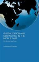 Globalization and Geopolitics in the Middle East: Old Games, New Rules (Durham Modern Middle East and Islamic World) 0415426324 Book Cover