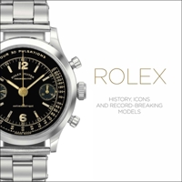 Rolex: History, Icons and Record-Breaking Models 1851497838 Book Cover
