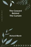 The Coward Behind the Curtain 1519170424 Book Cover