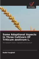 Some Adaptional Aspects In Three Cultivars Of Triticum aestivum L.: Pod wpływem ołowiu i naprężeń osmotycznych 6203612804 Book Cover