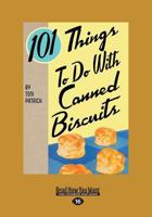 101 Things to do with Canned Biscuits 1423604636 Book Cover