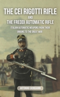 The Cei-Rigotti Rifle and the Freddi Automatic Rifle: Italian Automatic Weapons from their Origins to the Great War B0FK3CBZVL Book Cover