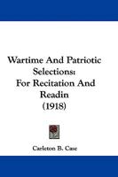 Wartime and Patriotic Selections for Recitation and Reading 1104526239 Book Cover