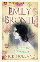 Emily Bronte: A Life in 20 Poems 1803999063 Book Cover