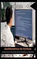 Amélioration de Python GUIDE POUR LES ADOS POUR RÉUSSIR LE CODAGE (French Edition) B0DZ6Z9YR8 Book Cover