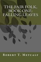 The Fair Folk, Book One: Falling Leaves 149124111X Book Cover