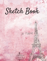 Sketch Book: Paris Themed Blank Unlined Paper for Sketching, Drawing, Whiting, Journaling, & Doodling 167088855X Book Cover