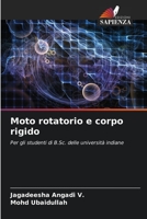 Moto rotatorio e corpo rigido: Per gli studenti di B.Sc. delle università indiane 6205824442 Book Cover