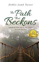 The Path That Beckons: Taking the Next Step on the Journey to a Life You Love 0996827137 Book Cover