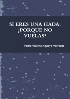 Si Eres Una Hada ¿Porque No Vuelas? 1291653805 Book Cover