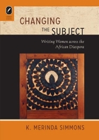 Changing the Subject: Writing Women across the African Diaspora 0814252923 Book Cover