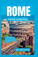 Rome travel guide 2023: A comprehensive Rome travel Guide: Your essential travel Handbook B0C9S9CGN9 Book Cover