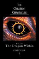 The Creation Chronicles - The Dragon Within 1460226194 Book Cover