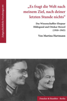 Es Fragt Die Welt Nach Meinem Ziel, Nach Deiner Letzten Stunde Nichts: Das Wissenschaftler-Ehepaar Hildegund Und Ottokar Menzel 3428187962 Book Cover