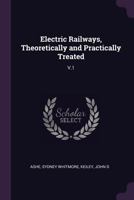 Electric Railways, Theoretically and Practically Treated: V.1 1378972775 Book Cover