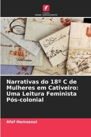 Narrativas do 18° C de Mulheres em Cativeiro: Uma Leitura Feminista Pós-colonial (Portuguese Edition) 6205427559 Book Cover
