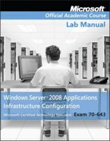 Exam 70-643 Windows Server 2008 Applications Infrastructure Configuration Lab Manual 0470225122 Book Cover