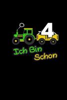 Ich Bin Schon 4: Malbuch & Schreibbuch a5 Kinder - 4. Geburtstag Sohn Traktor Cover - Buch Zum Kritzeln Malen Zeichnen - Vierj�hrige Geschenk Trecker Landwirtschaft 1081316845 Book Cover
