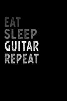 Eat Sleep Guitar Repeat Funny Musical Instrument Gift Idea: Lined Notebook / Journal Gift, 100 Pages, 6x9, Soft Cover, Matte Finish 1651108323 Book Cover