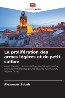 La prolifération des armes légères et de petit calibre: La prolifération des armes légères et de petit calibre : Une nouvelle menace pour la sécurité nationale du Nigeria (édité) 6205884100 Book Cover