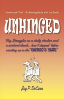 Unhinged: My struggles as a daily drinker and a weekend drunk...How I stopped B0GRLCWBLX Book Cover