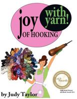 Joy of Hooking (With Yarn!) 0615514650 Book Cover