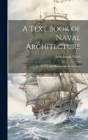 A Text Book of Naval Architecture: For the Use of Officers of the Royal Navy 1020315636 Book Cover