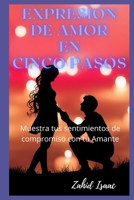 Expresion de Amor En Cinco Pasos: Muestra tus sentimientos de compromiso con tu Amante B09L3391HT Book Cover