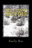 The Ice, the Sky, and the Earth 149526792X Book Cover