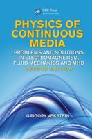 Physics of Continuous Media: Problems and Solutions in Electromagnetism, Fluid Mechanics and Mhd, Second Edition 1466517638 Book Cover