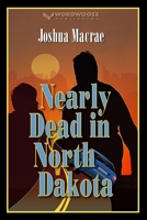 Nearly Dead in North Dakota B0C8SDWRGD Book Cover