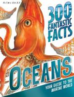 300 Fantastic Facts - Oceans: Your Guide to the Marine World 1782097392 Book Cover