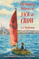 The Ongoing Odyssey of Jack de Crow: From Romania to Venice in a Mirror Dinghy 1493099272 Book Cover
