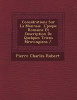 Consid Rations Sur La Monnaie L' Poque Romaine Et Description de Quelques Triens M Rovingiens /. 124997237X Book Cover