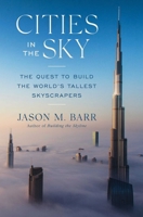 Cities in the Sky: The Quest to Build the World's Tallest Skyscrapers 1982174218 Book Cover