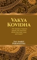 Vakya Kovidha - The Scholar of Speech: Speak Like Hanuman: Words that Heal, Lead, and Inspire B0FC62P67V Book Cover