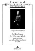 Auf Den Spuren Der Muenchner Schule: Nicola Michailow Und Die Neue Bulgarische Malerei 1878-1944 3631326939 Book Cover