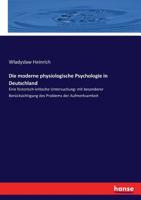 Die Moderne Physiologische Psychologie In Deutschland: Eine Historisch-kritische Untersuchung : Mit Besonderer Berücksichtigung Des Problems Der Aufmerksamkeit 1172646856 Book Cover