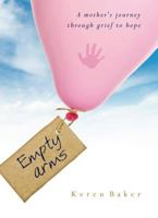 Empty Arms: A Mother's Journey Through Grief to Hope 0852347049 Book Cover