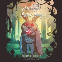Little Mothman and the Pretty Things: The Cryptid Chronicles B0BLGBZPZD Book Cover