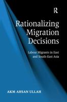 Rationalizing Migration Decisions: Labour Migrants in East and South-East Asia 1409405133 Book Cover