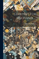 Lehrtext Für Mechanik ... 102252612X Book Cover