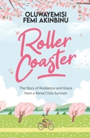 ROLLER COASTER: The Story of Resilience and Grace from a Renal Crisis Survivor 9785917975 Book Cover
