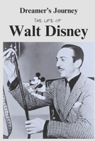 Dreamer’s Journey: The Life of Walt Disney B0F4MB6WZW Book Cover