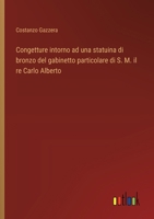 Congetture intorno ad una statuina di bronzo del gabinetto particolare di S. M. il re Carlo Alberto (Italian Edition) 3385077737 Book Cover