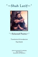 Shah Latif: Selected Poems 1480039934 Book Cover